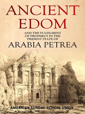 cover image of Ancient Edom, and the Fulfilment of  Prophecy in the  Present State of Arabia Petrea